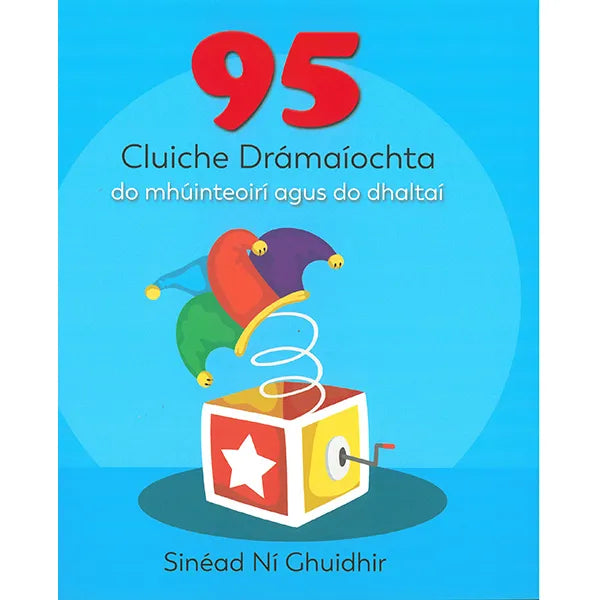 95 Cluiche Drámaíochta do mhúinteoirí & do dhaltaí