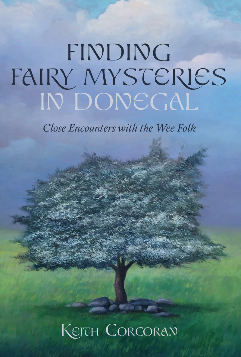 Finding Fairy Mysteries in Donegal - Keith Corcoran