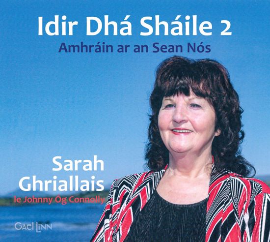Idir Dhá Sháile 2 - Amhráin ar an Sean Nós - Sarah Ghriallais le Johnny Óg Connolly