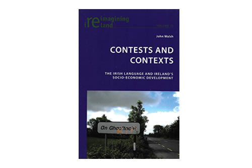 Contests and Contexts: The Irish language and Ireland’s socio-economic development le John Walsh