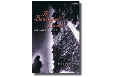A Bewitched Land: Ireland's Witches