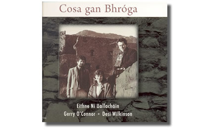 Cosa gan Bhróga Le Eithne Ní Uallacháin,  Gerry O’Connor agus Desi Wilkinson