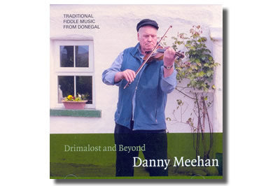 Drimalost and Beyond Danny Meehan Ceol Traidisiúnta Thír Chonaill. Traditional Fiddle Music from Donegal.