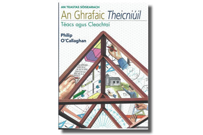 An Ghrafaic Theicniúil:  Téacs agus Cleachtaí (Text book) - Philip O’Callaghan
