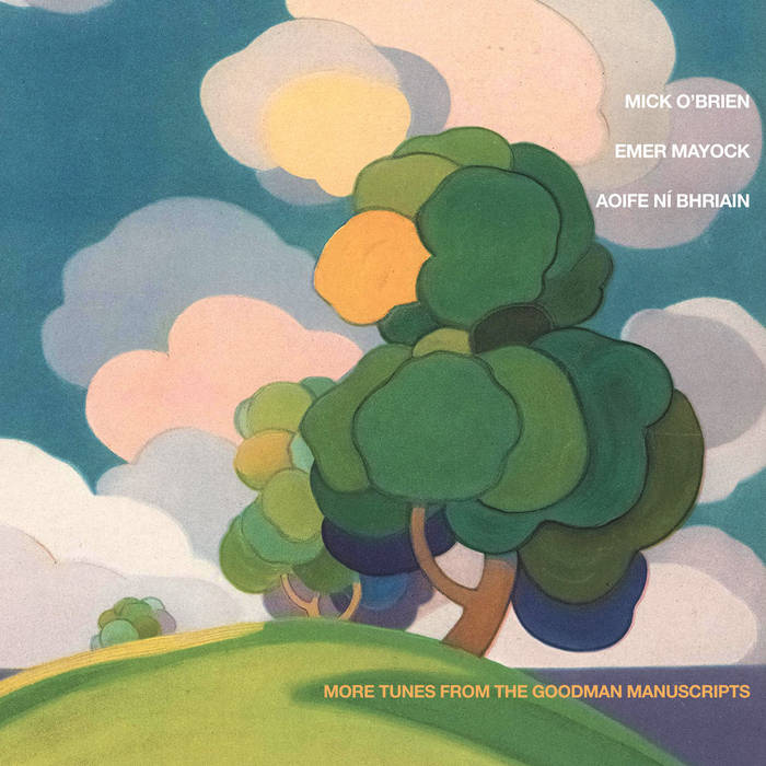 More Tunes from the Goodman Manuscripts - Mick O' Brien, Emer Mayock &