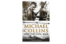 Michael Collins and The Civil War le T. Ryle Dwyer