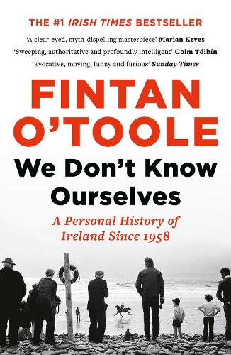We Don 't Know Ourselves - Fintan O' Toole