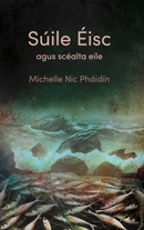 Súile Éisc agus Scéalta Eile. Michelle Nic Pháidín