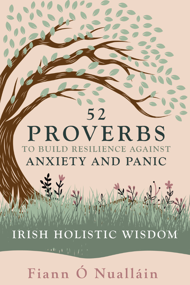 52 proverbs to build resilence against anxiety and panic - Fionn Ó Nualláin
