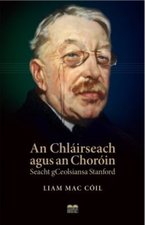 An Chláirseach agus an Choróin: Seacht gCeolsiansa Stanford - Liam Mac Cóil