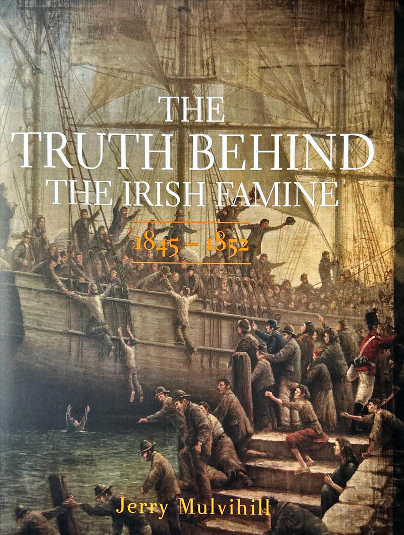 The Truth Behind The Irish Famine 1845 - 1852 - Jerry Mulvihill