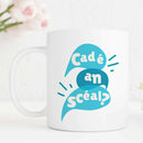 Cad é an Scéal? Mug