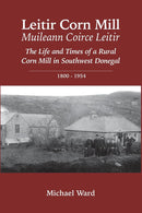 Leitir Corn Mill / Muileann Coirce Leitir - Michael Ward
