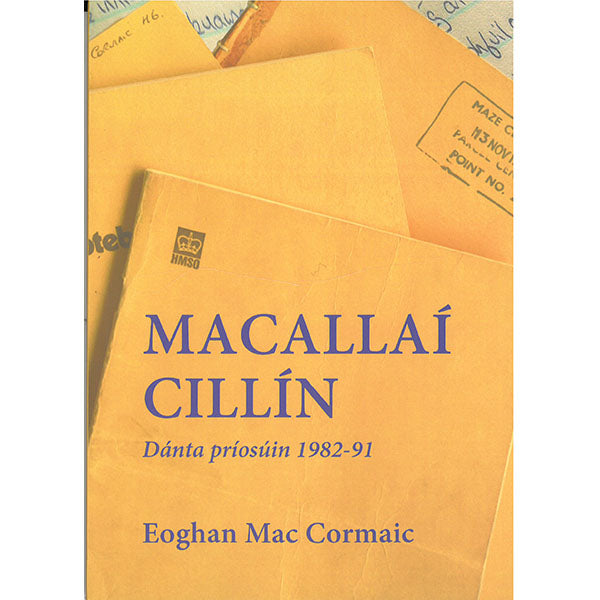 Macallaí Cillín: Dánta Príosúin 1982-91 - Eoghan Mac Cormaic