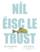 Níl Éisc le Trust - Neil Sharpson