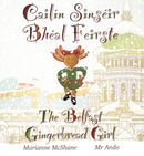 Cailín Sinséir Bhéal Feirste / The Belfast Gingerbread Girl