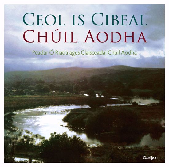 Ceol is Cibeal Chúil Aodha - Peadar Ó Riada agus Claisceadal Chúil Aodha