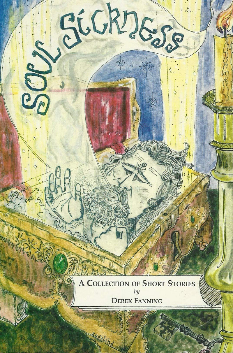 Soul Sickness - A Collection of short stories by DEREK FANNING