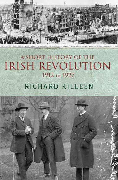A Short History of The Irish Revolution 1912 to 1927 - Richard Killeen