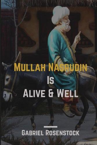 Mullah Nasrudin is Alive & Well - Gabriel Rosenstock