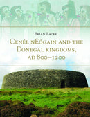 Cenél nEógain and the Donegal kingdoms, AD 800–1200 - Brian Lacey