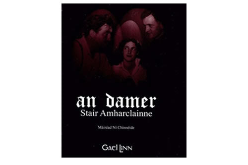 An Damer – Stair Amharclainne – Máiréad Ní Chinnéide