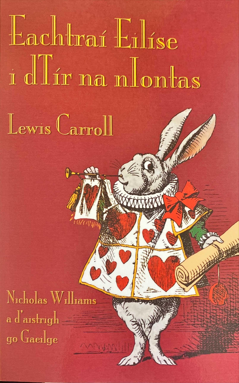 Eachtraí Eilíse i dTír na nIontas / Alice's Adventures in Wonderland - Lewis Carroll