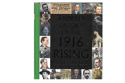 A Pocket History of the 1916 Rising – The Story of Ireland’s Independence le Tara Gallagher, Fiona Biggs & Fionnbarra O Duibhir