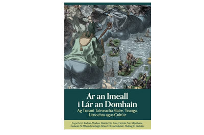 Ar an Imeall i Lár an Domhain – Ag Trasnú Tairseacha Staire, Teanga, Litríochta agus Cultúir
