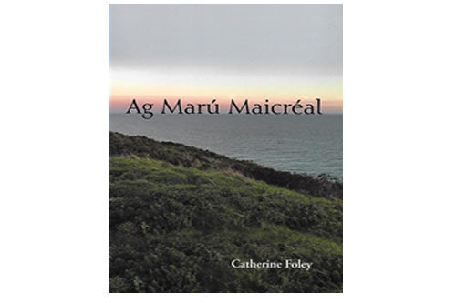 Ag Marú Maicréal - Catherine Foley 