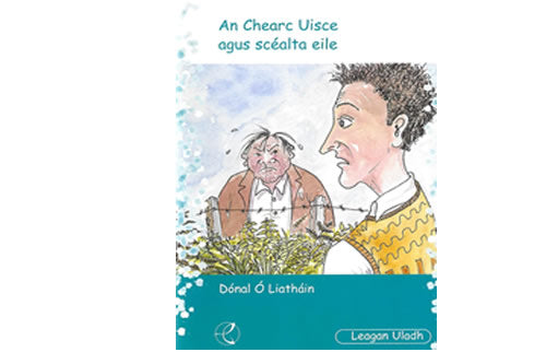 An Chearc Uisce agus scéalta eile le Dónal Ó Liatháin – Leagan Uladh