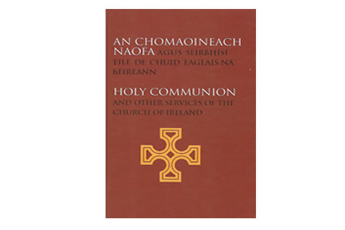An Chomaoineach Naofa agus Seirbhísí eile de chuid Eaglais na hÉireann / Holy Communion and other Services of the Church of Ireland 