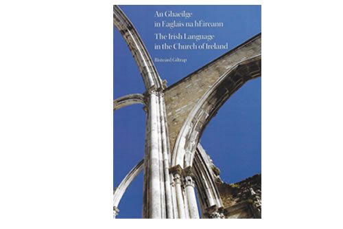 – An Ghaeilge in Eaglais na hÉireann / The Irish Language in the Church of Ireland – Risteárd Giltrap
