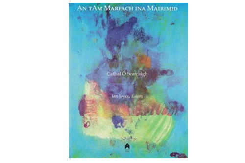 An tAm Marfach Ina Mairimid – Cathal Ó Searcaigh 