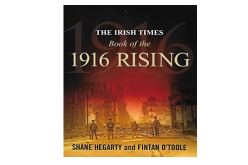 The Irish Time Book of the 1916 Rising le Shane Hegarty & Fintan O’Toole