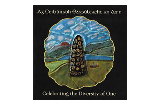 Ag Ceiliúradh Éagsúltacht an Aoin / Celebrating the Diversity of One