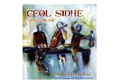 Ceol Sidhe / Shee Music – Micheál Ó hEidhin, Steve Cooney & Charlie Lennon