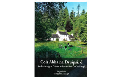 Cois Abha na Druipsí, ó Amhráin agus Dánta le Próinséas Ó Ceallagh