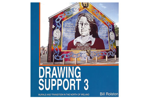 Drawing Support 3: Murals and Transition in the North of Ireland le Bill Rolston