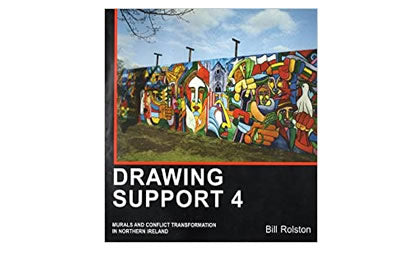 Drawing Support 4: Murals and Conflict in Northern Ireland – Bill Rolston