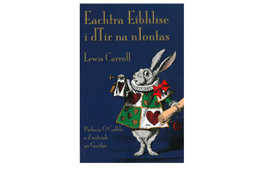 Eachtra Eibhlíse i dTír na nIontas – Lewis Carroll