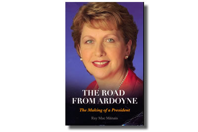 The Road from Ardoyne The Making of a President Ray Mac Manáis