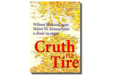 Cruth na Tíre -  Eag.: Wilson McLeod agus Máire Ní Annracháin