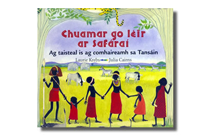 Chuamar go léir ar Safáraí  – Ag taisteal is ag comhaireamh  sa Tansáin - Laurie Krebs & Julia Cairns