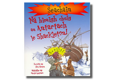Ná h-Imigh Chuig an  Antartach le Shackleton!  - Jen Green