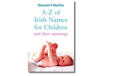 A – Z of Irish Names for Children.  Diarmuid O Muirthile