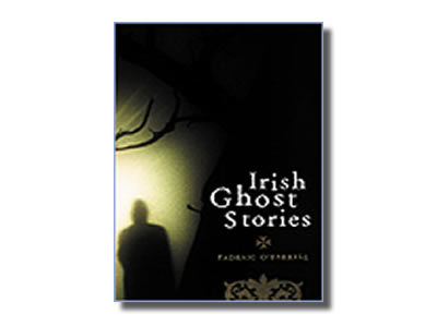 Irish Ghost Stories - Padraic O Farrell