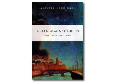 Green Against Green The Irish Civil War - Michael Hopkinson