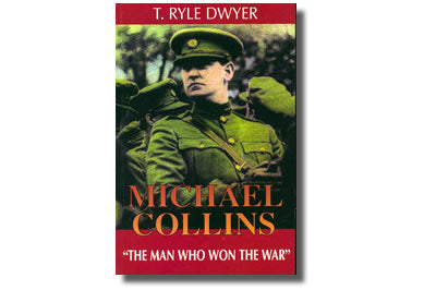 Micheal Collins ‘ The Man who won the War’ - T. Ryle Dwyer