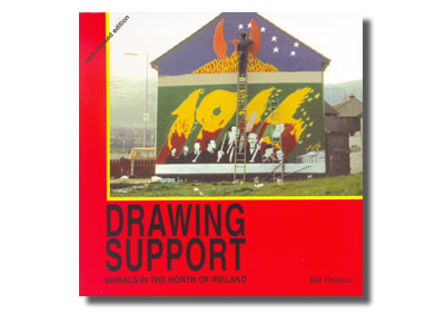 Drawing Support: Murals in the North of Ireland - Bill Rolston
